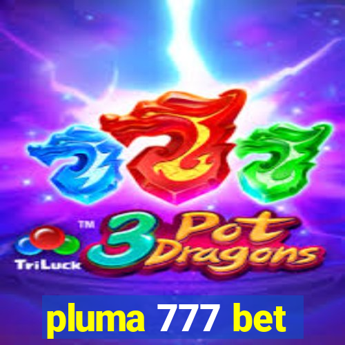 pluma 777 bet